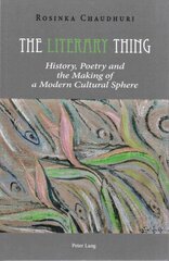 Literary Thing: History, Poetry and the Making of a Modern Cultural Sphere New edition цена и информация | Исторические книги | 220.lv