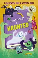 This Book is Haunted!: A Halloween Joke & Activity Book цена и информация | Книги для подростков  | 220.lv