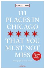 111 Places in Chicago That You Must Not Miss Revised edition cena un informācija | Ceļojumu apraksti, ceļveži | 220.lv