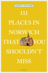 111 Places in Norwich That You Shouldn't Miss cena un informācija | Ceļojumu apraksti, ceļveži | 220.lv