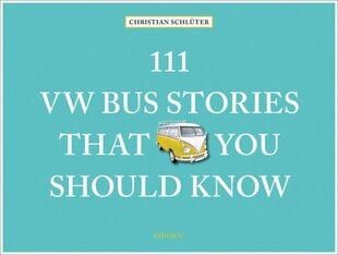 111 VW Bus Stories That You Should Know цена и информация | Путеводители, путешествия | 220.lv