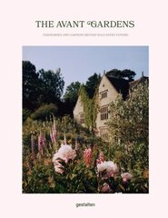 Avant Gardens: Visionaries and Gardens Beyond Wild Expectations cena un informācija | Grāmatas par dārzkopību | 220.lv