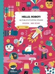 Hello, Robot!: Day-To-Day Life with Artificial Intelligence cena un informācija | Grāmatas pusaudžiem un jauniešiem | 220.lv