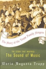 Story of the Trapp Family Singers: The Story Which Inspired The Sound of Music New edition цена и информация | Книги об искусстве | 220.lv