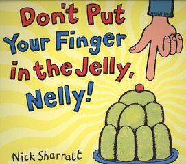 Don't Put Your Finger In The Jelly, Nelly цена и информация | Книги для малышей | 220.lv
