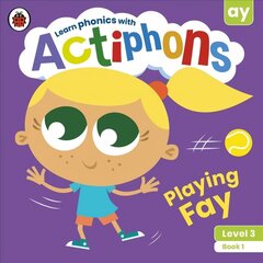 Actiphons Level 3 Book 1 Playing Fay: Learn phonics and get active with Actiphons! cena un informācija | Grāmatas pusaudžiem un jauniešiem | 220.lv