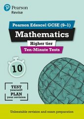 Pearson REVISE Edexcel GCSE Maths Higher Ten-Minute Tests - 2023 and 2024 exams: for home learning, 2022 and 2023 assessments and exams цена и информация | Книги для подростков и молодежи | 220.lv