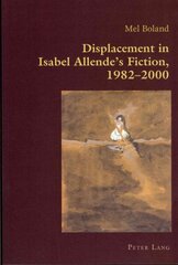 Displacement in Isabel Allende's Fiction, 1982-2000 New edition цена и информация | Книги по социальным наукам | 220.lv