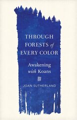 Through Forests of Every Color: Awakening with Koans цена и информация | Духовная литература | 220.lv