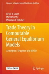 Trade Theory in Computable General Equilibrium Models: Armington, Krugman and Melitz 1st ed. 2018 cena un informācija | Ekonomikas grāmatas | 220.lv