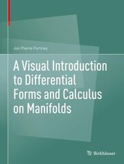 Visual Introduction to Differential Forms and Calculus on Manifolds 1st ed. 2018 cena un informācija | Ekonomikas grāmatas | 220.lv