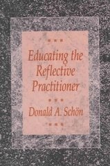 Educating the Reflective Practitioner: Toward a New Design for Teaching and Learning in the Professions Revised ed. цена и информация | Книги по социальным наукам | 220.lv