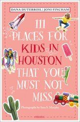 111 Places for Kids in Houston That You Must Not Miss цена и информация | Путеводители, путешествия | 220.lv