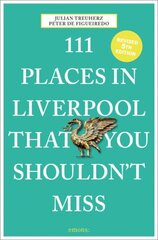 111 Places in Liverpool That You Shouldn't Miss cena un informācija | Ceļojumu apraksti, ceļveži | 220.lv