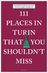 111 Places in Turin That You Shouldn't Miss цена и информация | Путеводители, путешествия | 220.lv