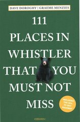 111 Places in Whistler That You Must Not Miss цена и информация | Путеводители, путешествия | 220.lv