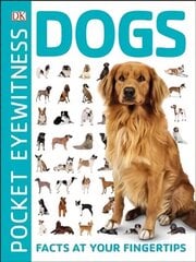 Pocket Eyewitness Dogs: Facts at Your Fingertips цена и информация | Книги для подростков и молодежи | 220.lv