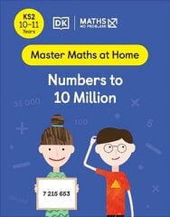 Maths - No Problem! Numbers to 10 Million, Ages 10-11 (Key Stage 2) цена и информация | Книги для подростков и молодежи | 220.lv