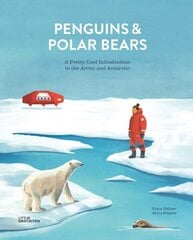 Penguins & Polar Bears: A pretty cool introduction to the Arctic and Antarctic цена и информация | Книги для подростков и молодежи | 220.lv