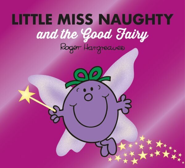Little Miss Naughty and the Good Fairy, Little Miss Naughty and the Good Fairy cena un informācija | Grāmatas mazuļiem | 220.lv
