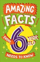 Amazing Facts Every 6 Year Old Needs to Know cena un informācija | Grāmatas pusaudžiem un jauniešiem | 220.lv