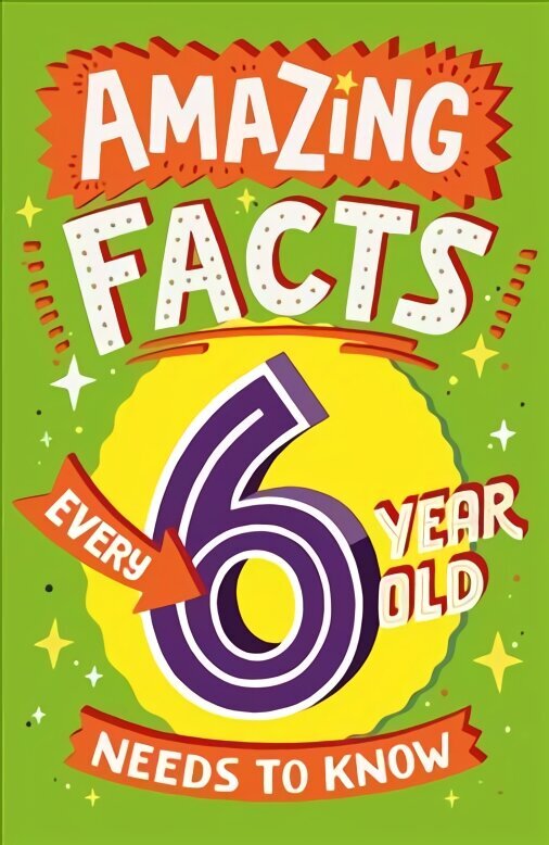 Amazing Facts Every 6 Year Old Needs to Know cena un informācija | Grāmatas pusaudžiem un jauniešiem | 220.lv