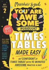 Times Tables Made Easy: Get confident at times tables with 10 minutes' awesome practice a day! цена и информация | Книги для подростков и молодежи | 220.lv