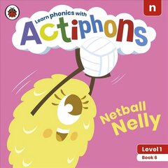 Actiphons Level 1 Book 6 Netball Nelly: Learn phonics and get active with Actiphons! cena un informācija | Grāmatas pusaudžiem un jauniešiem | 220.lv