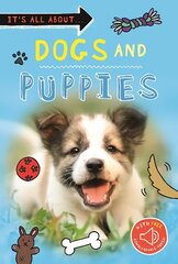 It's All about... Dogs and Puppies cena un informācija | Grāmatas pusaudžiem un jauniešiem | 220.lv