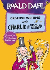 Roald Dahl's Creative Writing with Charlie and the Chocolate Factory: How to Write Tremendous Characters cena un informācija | Grāmatas pusaudžiem un jauniešiem | 220.lv