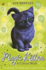 Magic Kitten: A Circus Wish 15th edition cena un informācija | Grāmatas pusaudžiem un jauniešiem | 220.lv