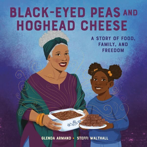 Black-Eyed Peas And Hoghead Cheese: A Story of Food, Family, and Freedom cena un informācija | Grāmatas pusaudžiem un jauniešiem | 220.lv