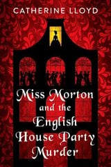 Miss Morton and the English House Party Murder: A Riveting Regency Historical Mystery цена и информация | Фантастика, фэнтези | 220.lv