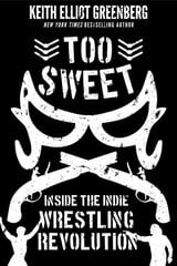Too Sweet: Inside the Indie Wrestling Revolution цена и информация | Книги о питании и здоровом образе жизни | 220.lv