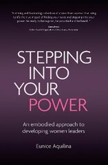 Stepping Into Your Power: An Embodied Approach to Developing Women Leaders cena un informācija | Ekonomikas grāmatas | 220.lv