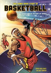 Comic Book Story of Basketball: A Fast-Break History of Hoops cena un informācija | Grāmatas par veselīgu dzīvesveidu un uzturu | 220.lv