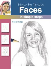 How to Draw: Faces: In Simple Steps cena un informācija | Grāmatas par veselīgu dzīvesveidu un uzturu | 220.lv