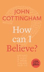 How Can I Believe?: A Little Book Of Guidance cena un informācija | Garīgā literatūra | 220.lv