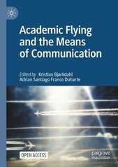 Academic Flying and the Means of Communication 1st ed. 2022 цена и информация | Книги по социальным наукам | 220.lv