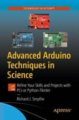 Advanced Arduino Techniques in Science: Refine Your Skills and Projects with PCs or Python-Tkinter 1st ed. 2021 цена и информация | Книги по экономике | 220.lv