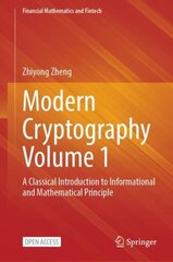 Modern Cryptography Volume 1: A Classical Introduction to Informational and Mathematical Principle 1st ed. 2022 цена и информация | Книги по экономике | 220.lv