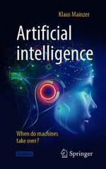 Artificial intelligence - When do machines take over? 1st ed. 2020 cena un informācija | Ekonomikas grāmatas | 220.lv