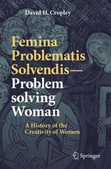 Femina Problematis Solvendis-Problem solving Woman: A History of the Creativity of Women 1st ed. 2020 cena un informācija | Ekonomikas grāmatas | 220.lv