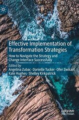 Effective Implementation of Transformation Strategies: How to Navigate the Strategy and Change Interface Successfully 1st ed. 2022 cena un informācija | Ekonomikas grāmatas | 220.lv