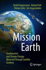 Mission Earth: Geodynamics and Climate Change Observed Through Satellite Geodesy 1st ed. 2022 cena un informācija | Sociālo zinātņu grāmatas | 220.lv