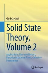 Solid State Theory, Volume 2: Applications: Non-equilibrium, Behavior in External Fields, Collective Phenomena 1st ed. 2023 cena un informācija | Ekonomikas grāmatas | 220.lv