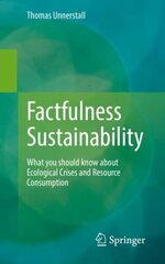 Factfulness Sustainability: What you should know about Ecological Crises and Resource Consumption 1st ed. 2022 cena un informācija | Sociālo zinātņu grāmatas | 220.lv