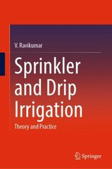 Sprinkler and Drip Irrigation: Theory and Practice 1st ed. 2023 cena un informācija | Sociālo zinātņu grāmatas | 220.lv