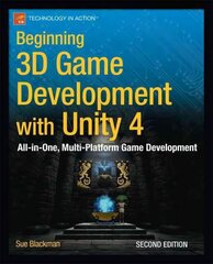 Beginning 3D Game Development with Unity 4: All-in-one, multi-platform game development 2013 2nd ed. cena un informācija | Ekonomikas grāmatas | 220.lv