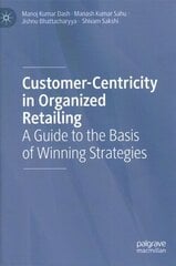 Customer-Centricity in Organized Retailing: A Guide to the Basis of Winning Strategies 1st ed. 2023 цена и информация | Книги по экономике | 220.lv